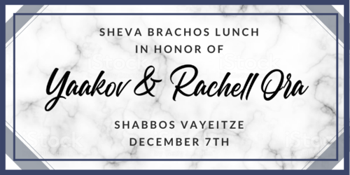 Sheva Brachos Lunch in Honor of Yaakov & Rachell Ora